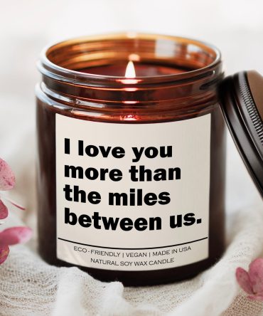 I love you more than the miles between us Candle
