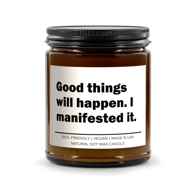 Good things will happen I manifested it Candle - Image 4