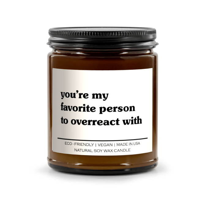 You're My Favorite Person To Overreact With Candle - Image 2