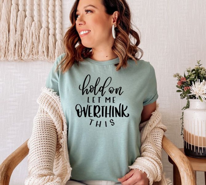 Hold On Let Me Overthink This T-shirt, Funny Sarcastic Tshirt, Sarcastic Tee, Moms Life Top, Funny Life Shirt, Gift For Mom, Women's Gift - Image 7