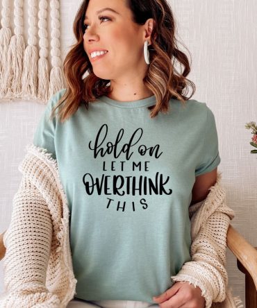 Hold On Let Me Overthink This T-shirt, Funny Sarcastic Tshirt, Sarcastic Tee, Moms Life Top, Funny Life Shirt, Gift For Mom, Women's Gift
