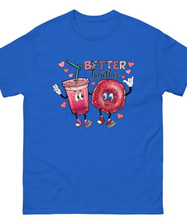 Better be together Valentine Classic fashion -shirt