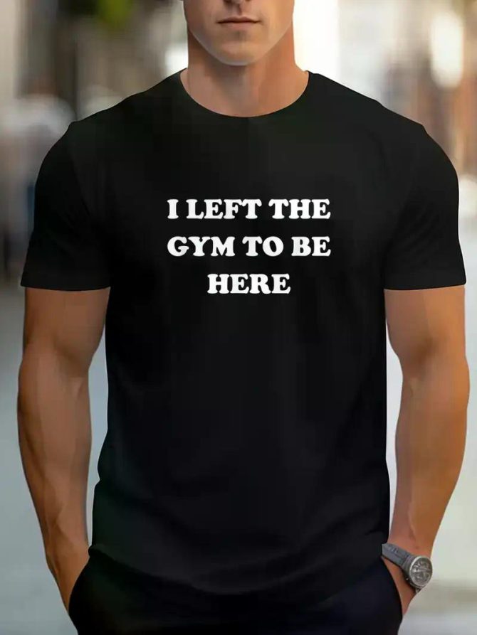 Men'S Lightweight Cotton T - shirt with Bold "I Left The Gym To Be Here" Text, Short - sleeved, Regular Fit - Image 13