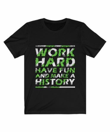 Work Hard have fun Make History