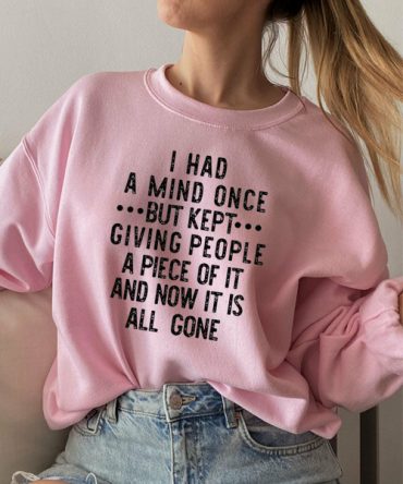 I Had A Mind Once Sweat Shirt