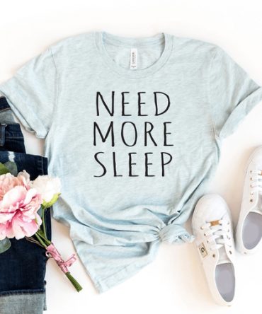 Need More Sleep T-shirt