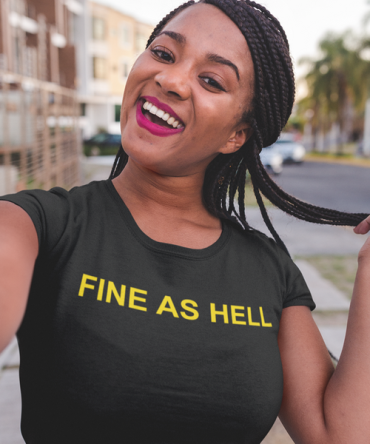 Fine as Hell Women T-shirt