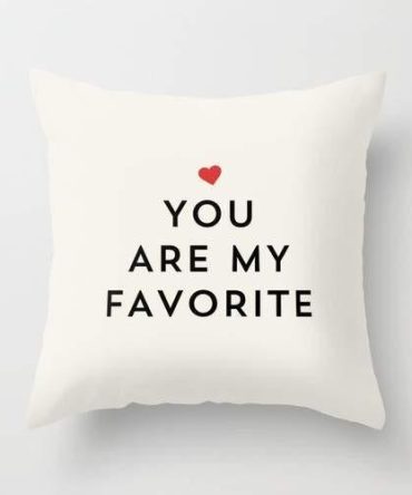 YOU ARE MY FAVORITE Cushion/Pillow